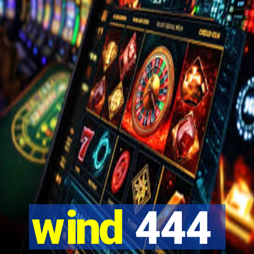 wind 444